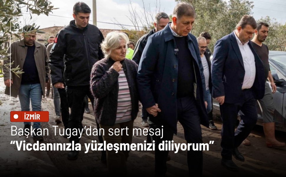 Başkan Tugay’dan sert mesaj: Vicdanınızla yüzleşmenizi diliyorum