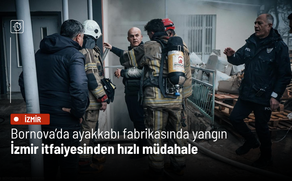Bornova’da ayakkabı fabrikasında yangın: İzmir itfaiyesinden hızlı müdahale