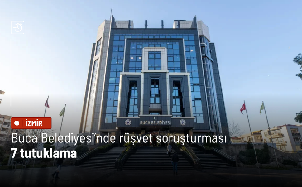 Buca Belediyesi’nde rüşvet ve usulsüz ruhsat soruşturmasında 7 tutuklama