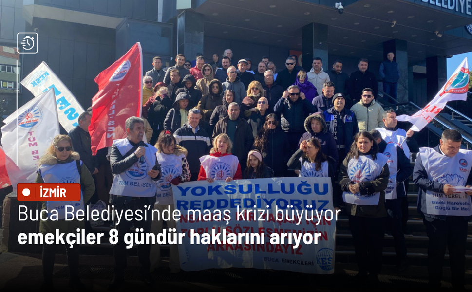 Buca Belediyesi’nde maaş krizi büyüyor: mekçileri eylemlerinin 8’inci gününde