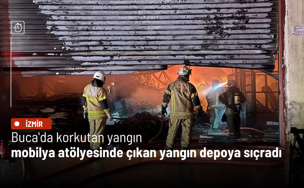 Buca'da korkutan yangın: Mobilya atölyesinde çıkan yangın depoya sıçradı, müdahale sürüyor