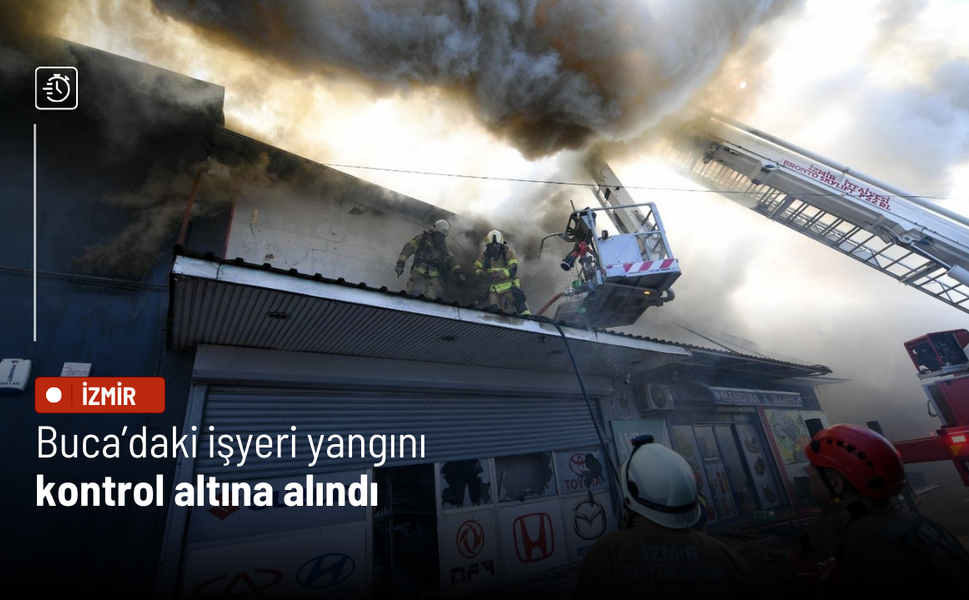 Buca’daki işyeri yangını kontrol altına alındı