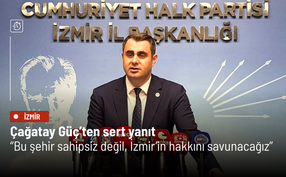 Çağatay Güç’ten sert yanıt: Bu şehir sahipsiz değil, İzmir’in hakkını savunacağız