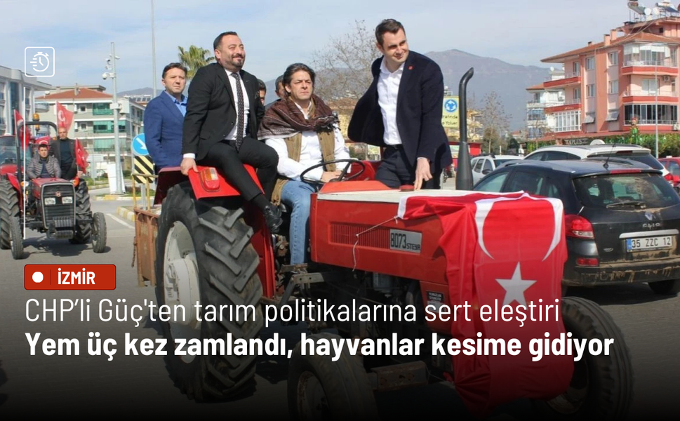 CHP’li Güç'ten Ödemiş'te tarım politikalarına sert eleştiri: Yem üç kez zamlandı, hayvanlar kesime gidiyor