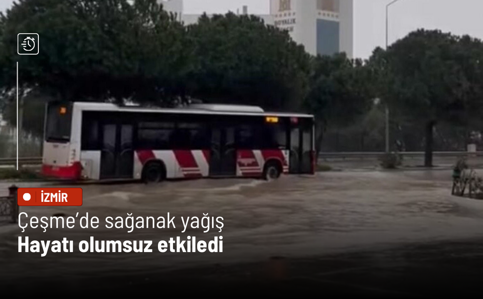 Çeşme’de sağanak yağış hayatı olumsuz etkiledi