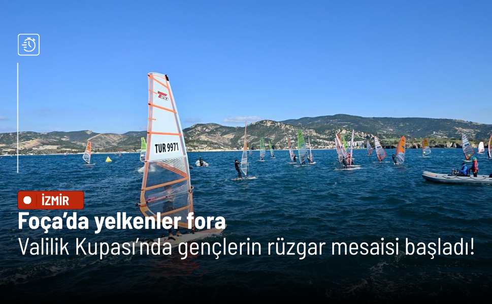 Foça’da Valilik Kupası Yelken Yarışları başladı