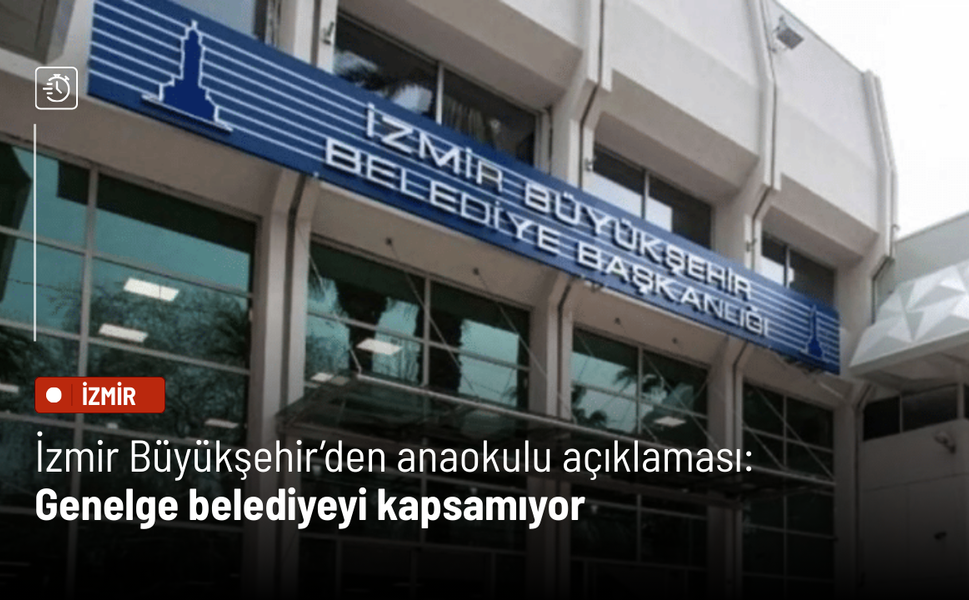 İzmir Büyükşehir’den anaokulu açıklaması: Genelge belediyeyi kapsamıyor