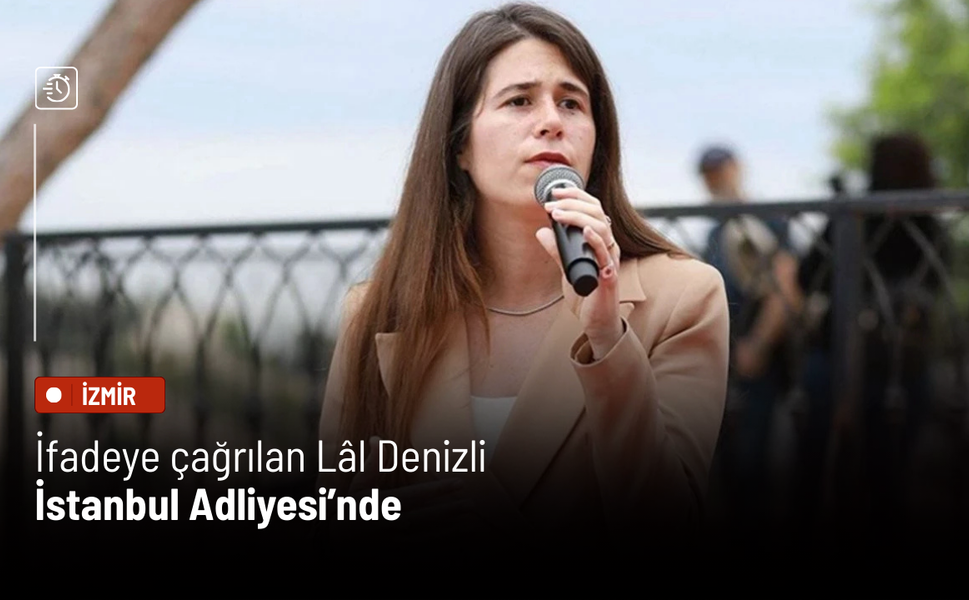 İfadeye çağrılan Lâl Denizli İstanbul Adliyesi’nde