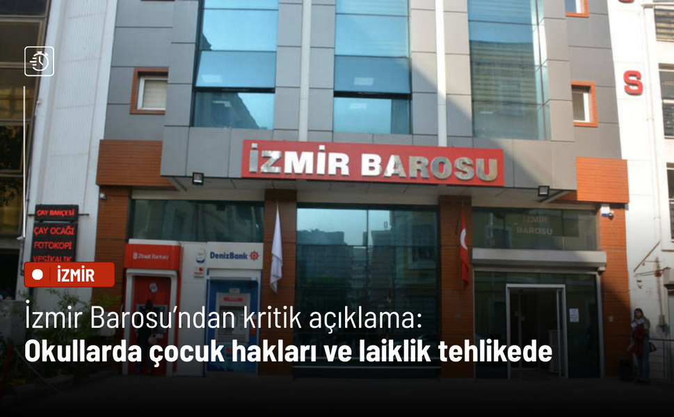 İzmir Barosu’ndan kritik açıklama: Okullarda çocuk hakları ve laiklik tehlikede