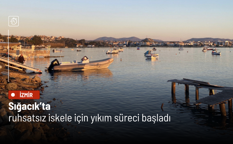 Sığacık’ta ruhsatsız iskele için yıkım süreci başladı