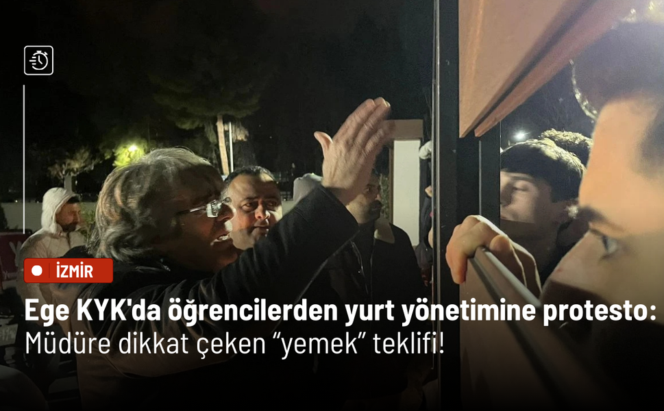 Ege KYK'da öğrencilerden yurt yönetimine protesto: Müdüre dikkat çeken “yemek” teklifi!