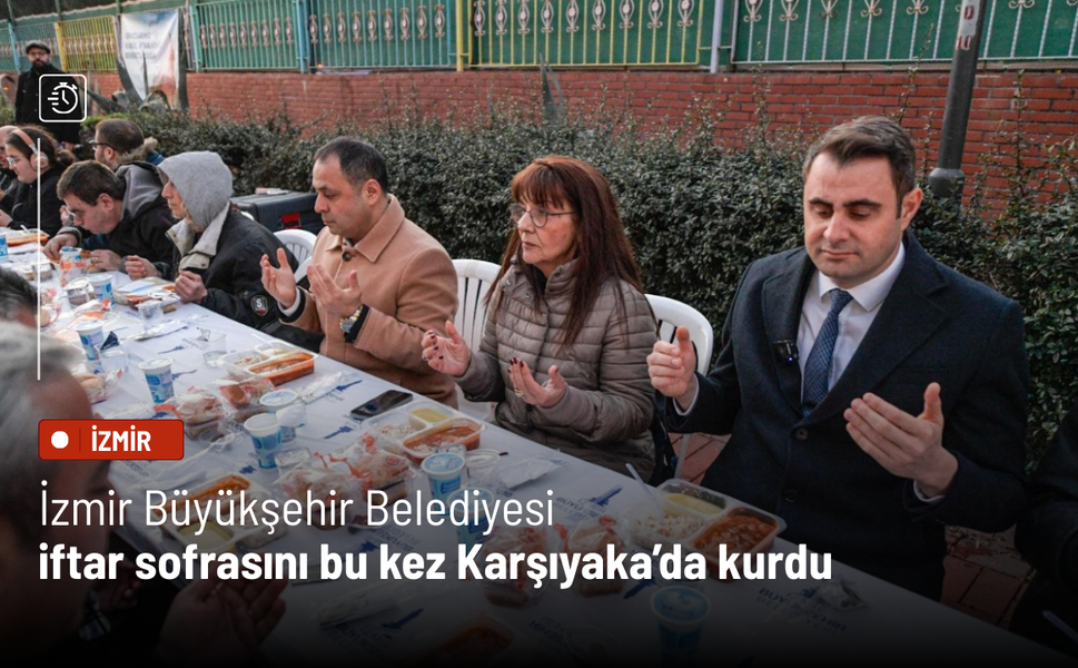 İzmir Büyükşehir Belediyesi iftar sofrasını bu kez Karşıyaka’da kurdu