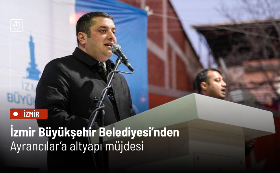 İzmir Büyükşehir Belediyesi’nden Ayrancılar’a altyapı müjdesi