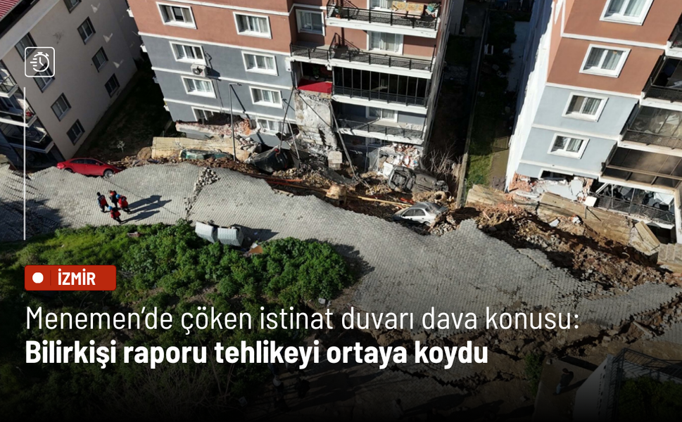 Menemen’de çöken istinat duvarı dava konusu: Bilirkişi raporu tehlikeyi ortaya koydu
