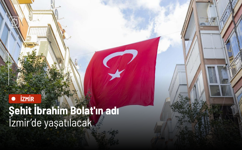 Şehit İbrahim Bolat'ın adı İzmir'de yaşatılacak