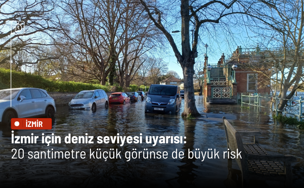 İzmir için deniz seviyesi uyarısı: 20 santimetre küçük görünse de büyük risk