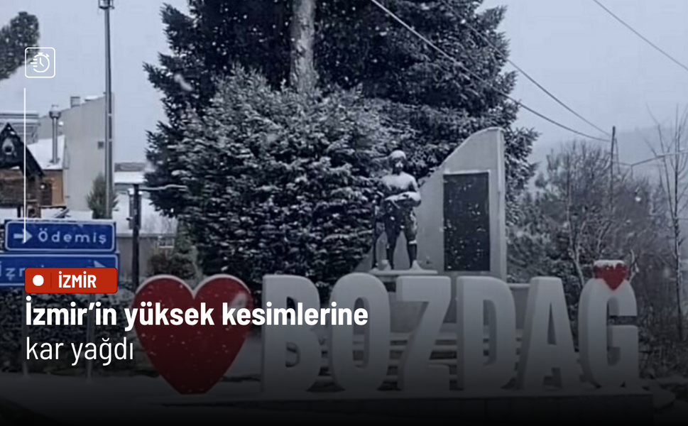 İzmir’in yüksek kesimlerine kar yağdı