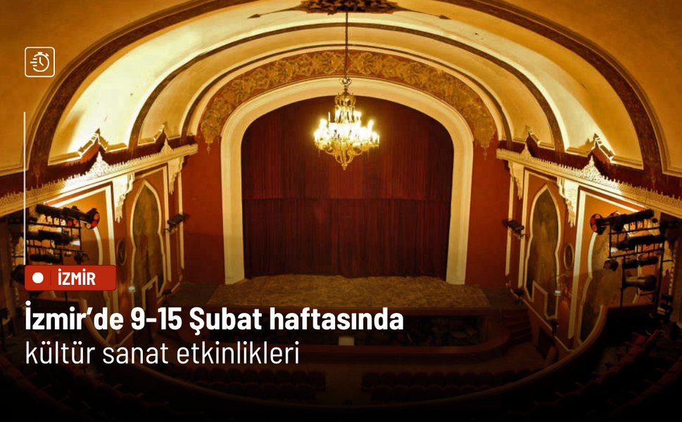 İzmir’de 9-15 Şubat haftasında kültür sanat etkinlikleri