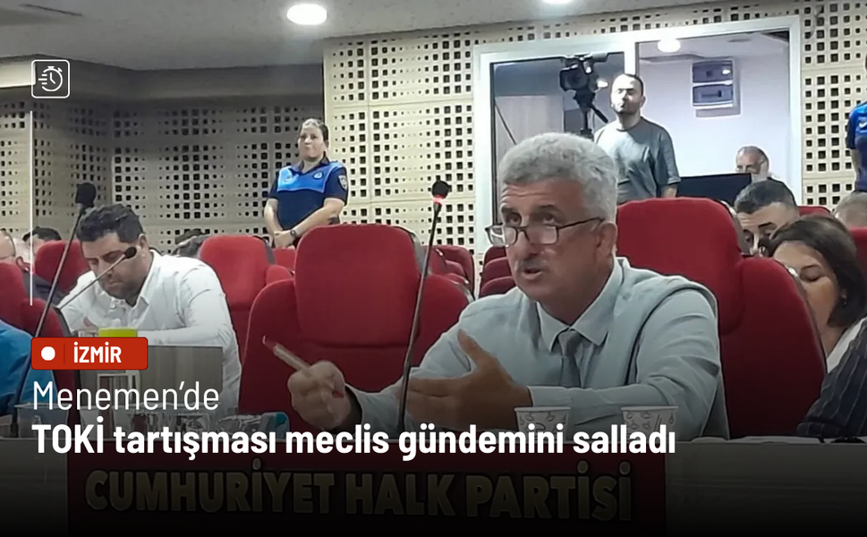 Menemen’de TOKİ tartışması meclis gündemini salladı