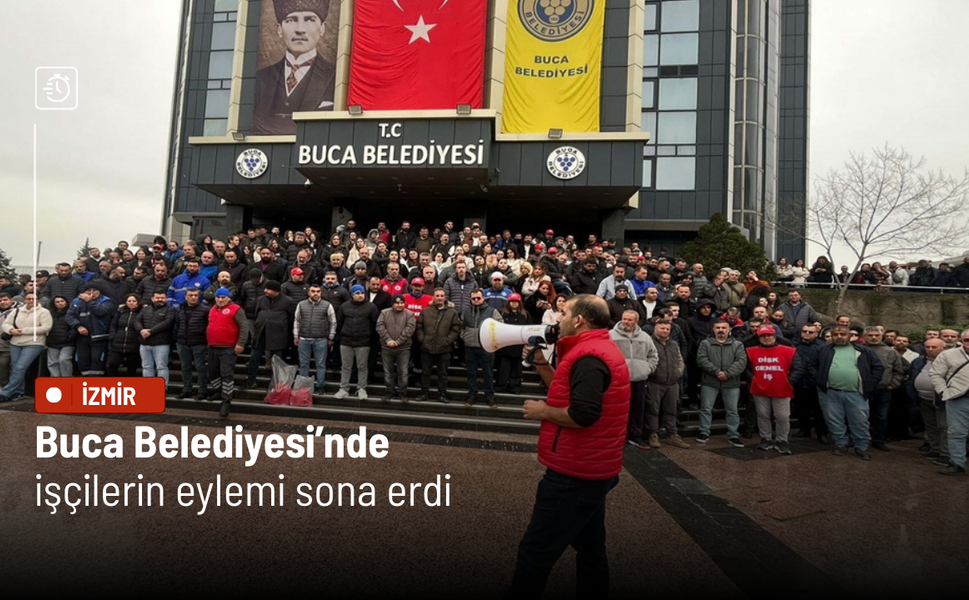 Buca Belediyesi’nde işçilerin eylemi sona erdi