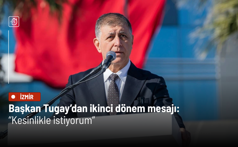 Başkan Tugay’dan ikinci dönem mesajı: Kesinlikle istiyorum