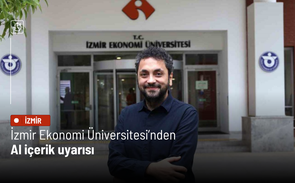 İzmir Ekonomi Üniversitesi’nden AI içerik uyarısı