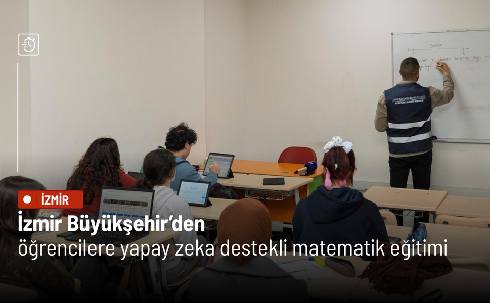 İzmir Büyükşehir’den öğrencilere yapay zeka destekli matematik eğitimi