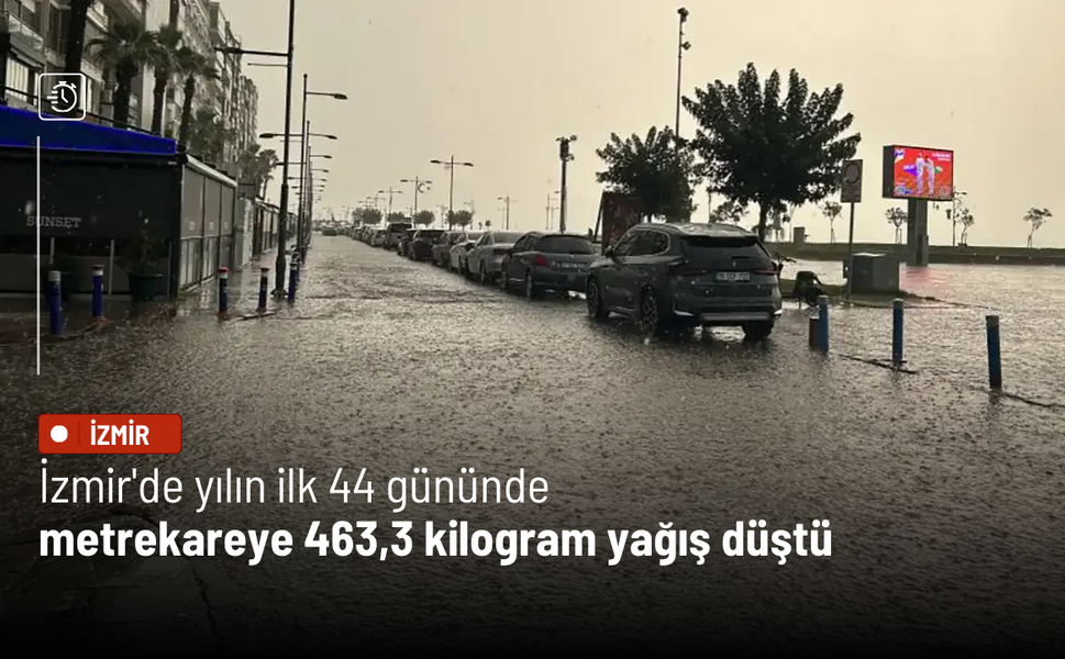 İzmir'de yılın ilk 44 gününde metrekareye 463,3 kilogram yağış düştü