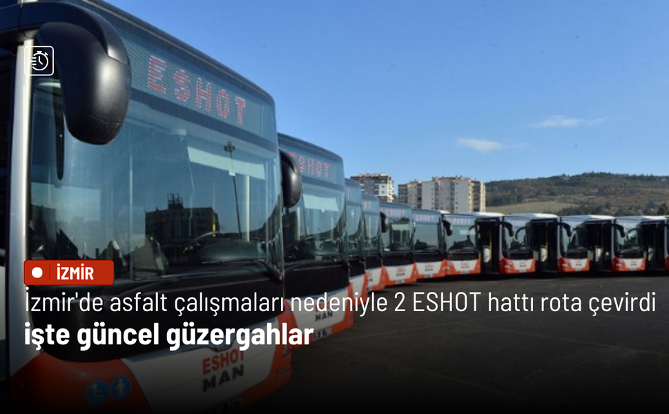 İzmir'de asfalt çalışmaları nedeniyle 2 ESHOT hattı rota çevirdi: İşte güncel güzergahlar
