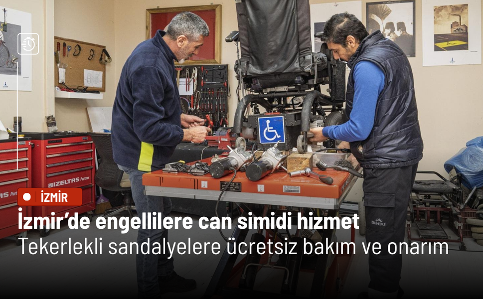 İzmir’de engellilere can simidi hizmet: Tekerlekli sandalyelere ücretsiz bakım ve onarım