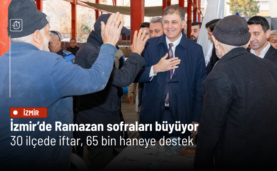 İzmir’de Ramazan sofraları büyüyor: 30 ilçede iftar, 65 bin haneye destek