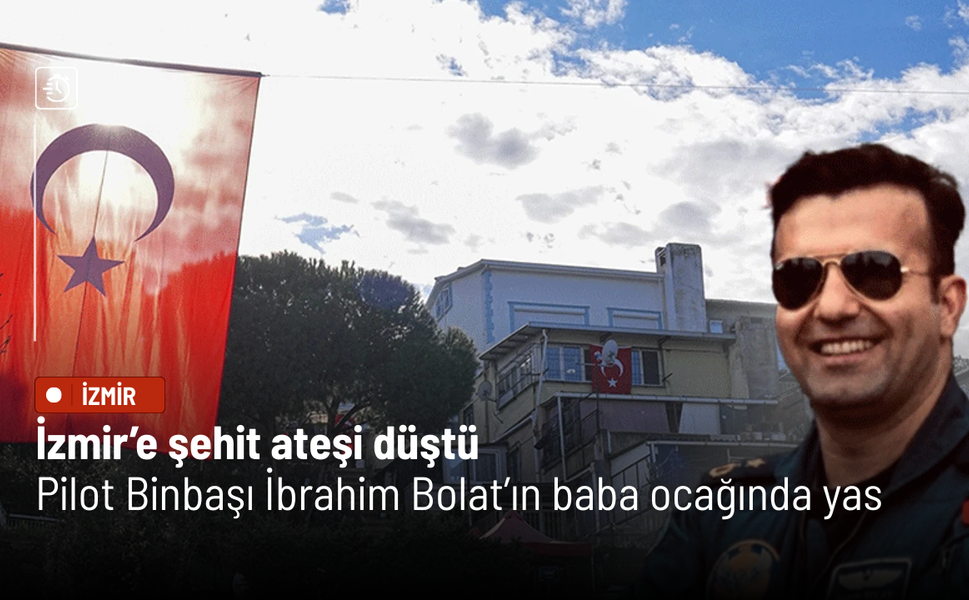 İzmir’e şehit ateşi düştü: Pilot Binbaşı İbrahim Bolat’ın baba ocağında yas