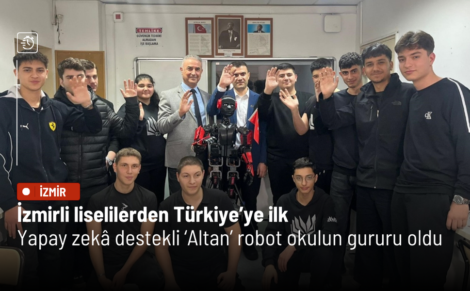 İzmirli liselilerden Türkiye’ye ilk: Yapay zekâ destekli ‘Altan’ robot okulun gururu oldu