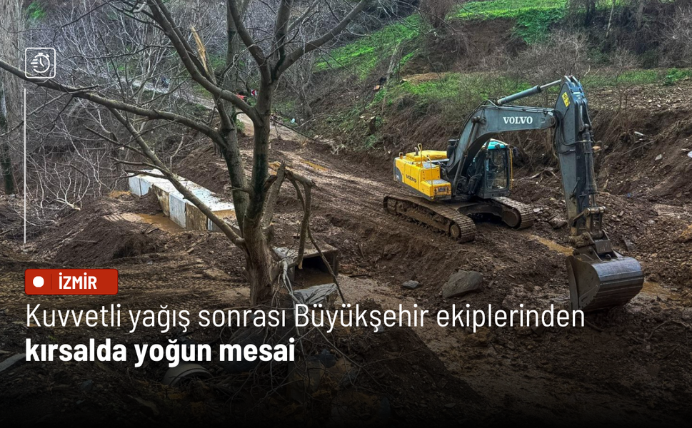 Kuvvetli yağış sonrası Büyükşehir ekiplerinden kırsalda yoğun mesai