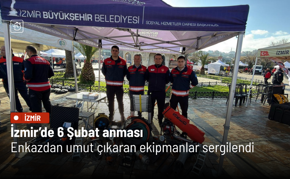 İzmir’de 6 Şubat anması: Enkazdan umut çıkaran ekipmanlar sergilendi