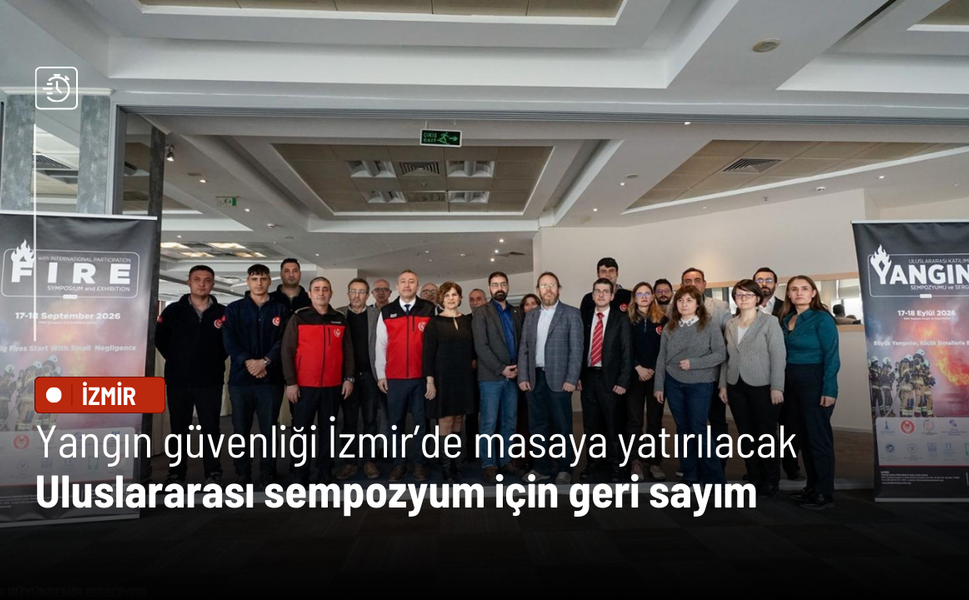 Yangın güvenliği İzmir’de masaya yatırılacak: Uluslararası sempozyum için geri sayım