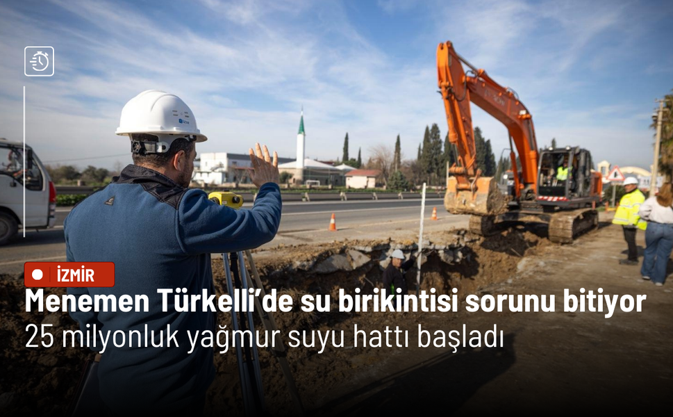 Menemen Türkelli’de su birikintisi sorunu bitiyor: 25 milyonluk yağmur suyu hattı başladı