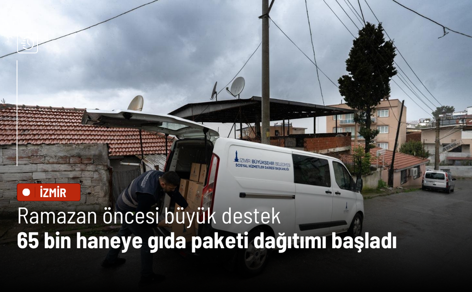 Ramazan öncesi büyük destek: 65 bin haneye gıda paketi dağıtımı başladı