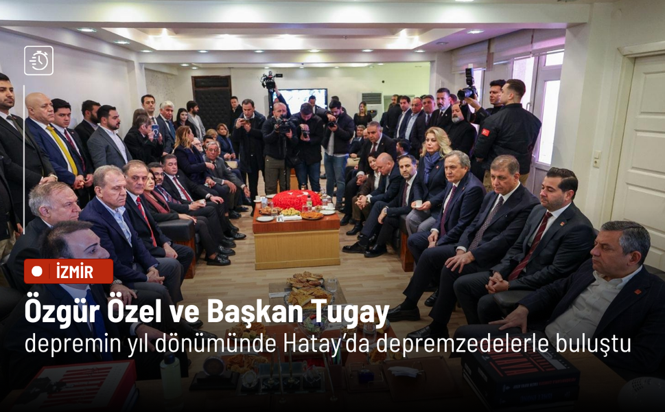 Özgür Özel ve Başkan Tugay depremin yıl dönümünde Hatay’da depremzedelerle buluştu