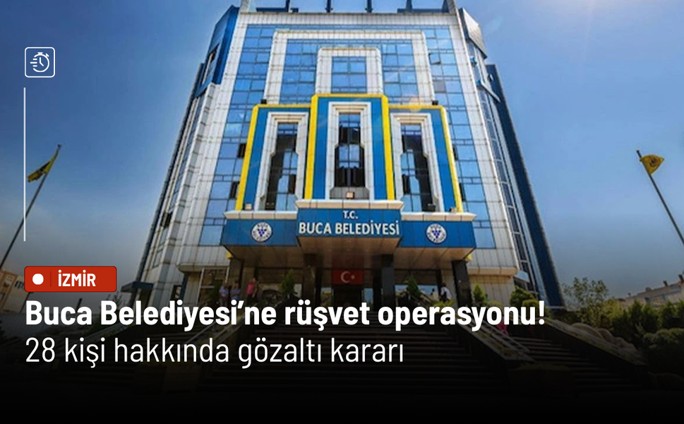 Buca Belediyesi’ne rüşvet operasyonu! 28 kişi hakkında gözaltı kararı
