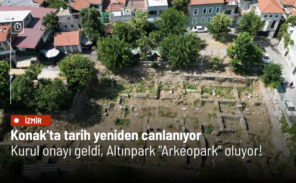 Konak'ta tarih yeniden canlanıyor: Kurul onayı geldi, Altınpark "Arkeopark" oluyor!