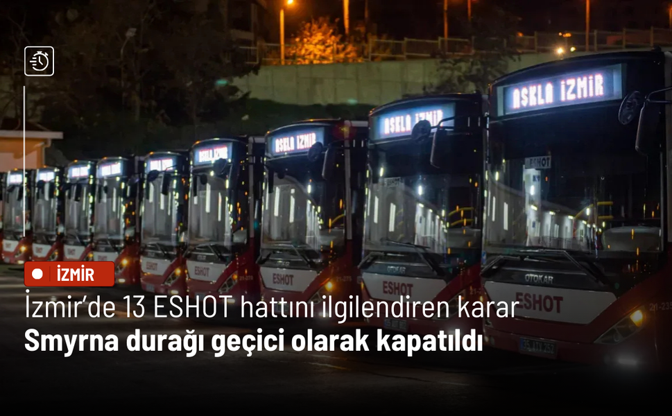 İzmir’de 13 ESHOT hattını ilgilendiren karar: Smyrna durağı geçici olarak kapatıldı