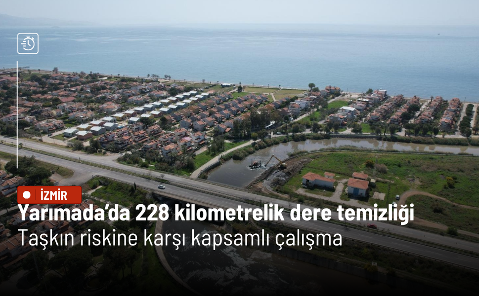 Yarımada’da 228 kilometrelik dere temizliği