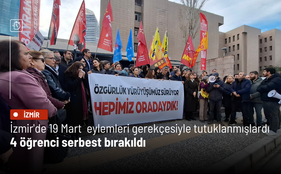 İzmir'de 19 Mart eylemleri gerekçesiyle tutuklanmışlardı: 4 öğrenci serbest bırakıldı