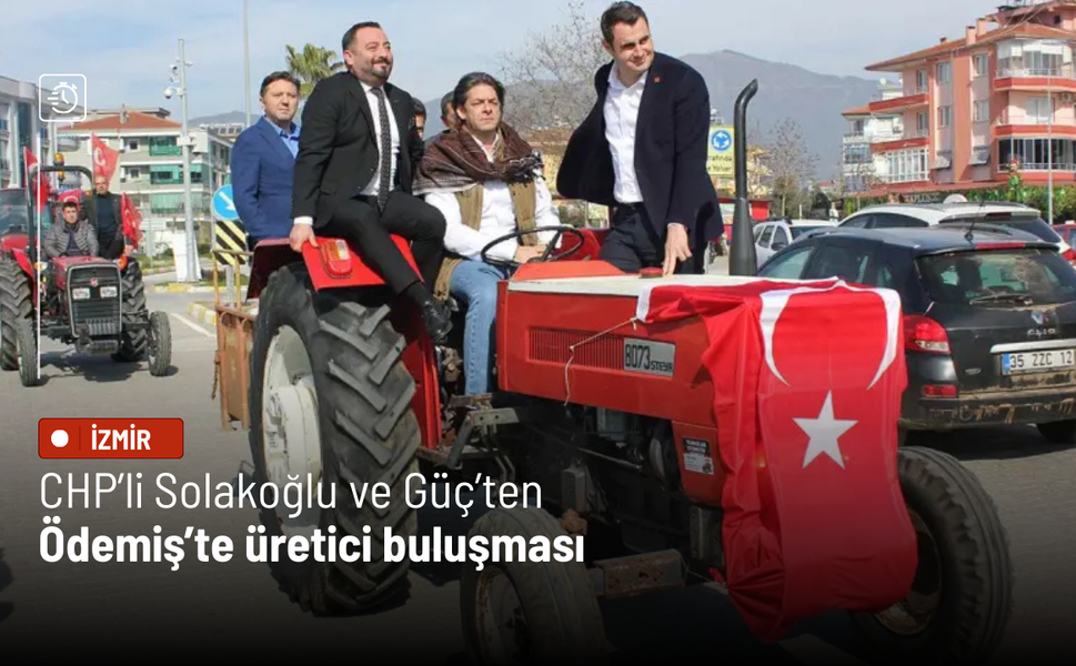 CHP’li Solakoğlu ve Güç’ten Ödemiş’te üretici buluşması