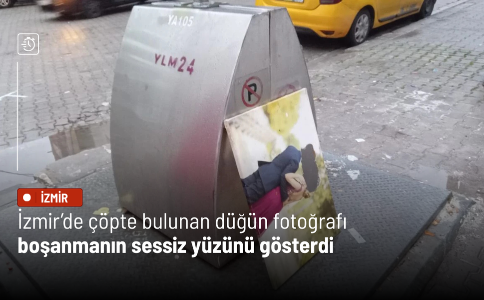 İzmir’de çöpte bulunan düğün fotoğrafı boşanmanın sessiz yüzünü gösterdi