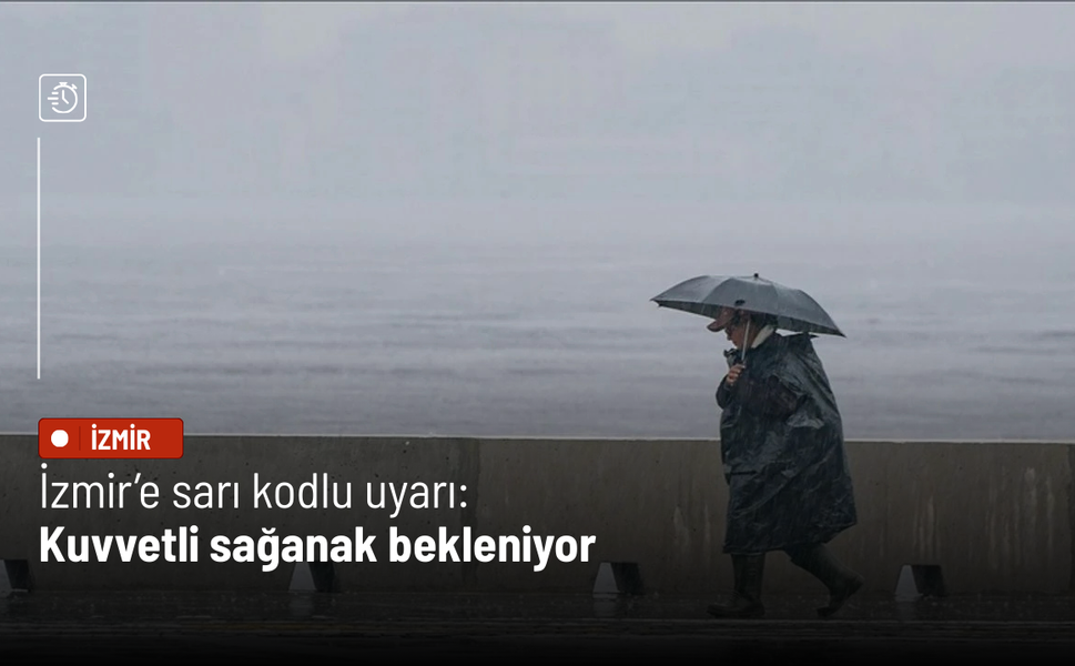 İzmir’e sarı kodlu uyarı: Kuvvetli sağanak bekleniyor