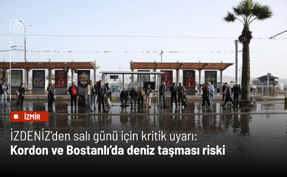 İZDENİZ’den salı günü için kritik uyarı: Kordon ve Bostanlı’da deniz taşması riski