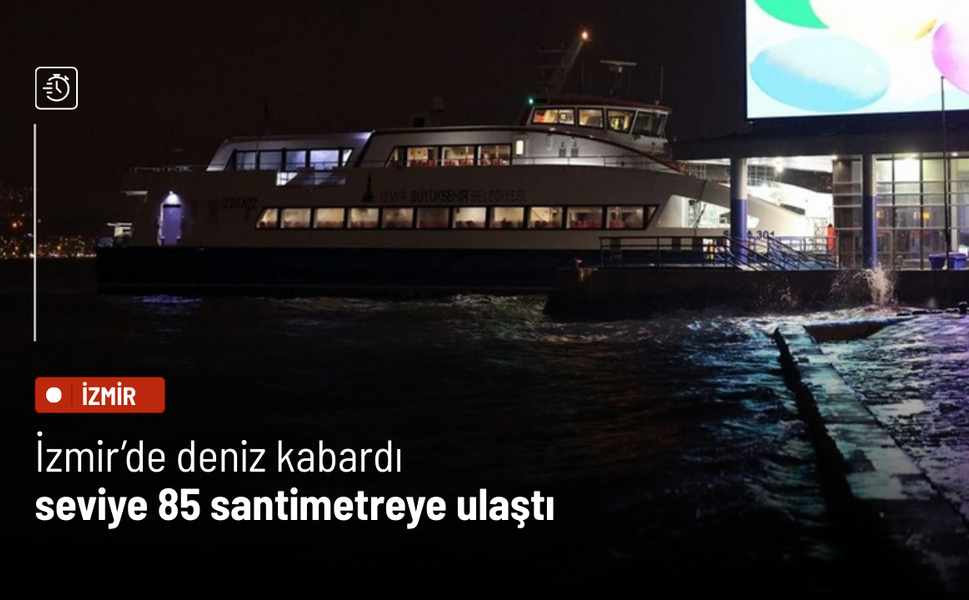 İzmir’de deniz kabardı, seviye 85 santimetreye ulaştı