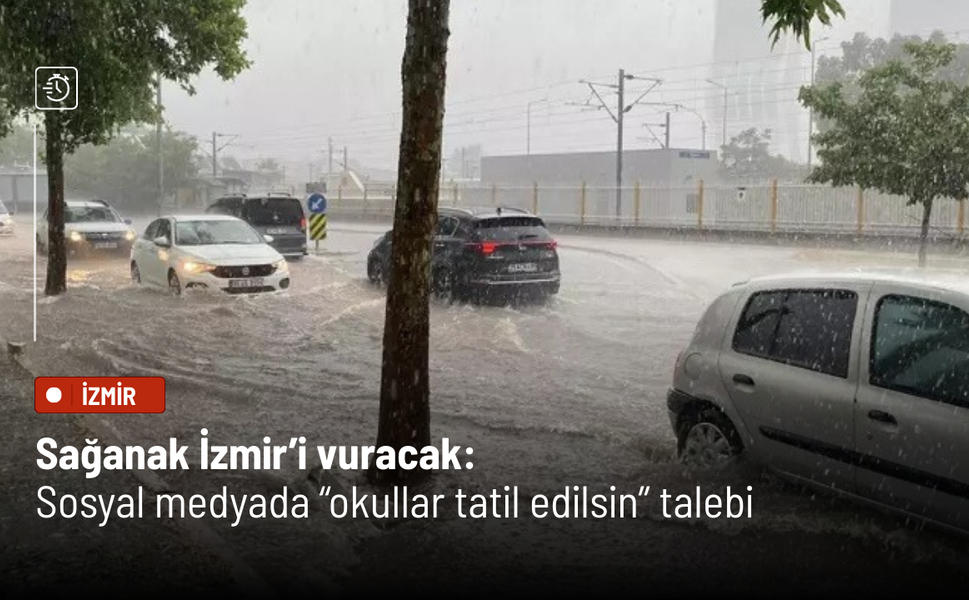 İzmir’de sağanak alarmı: Okulların tatil edilmesi çağrısı gündemde